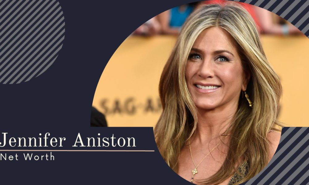 Jennifer Aniston’s Net Worth Celeb Network